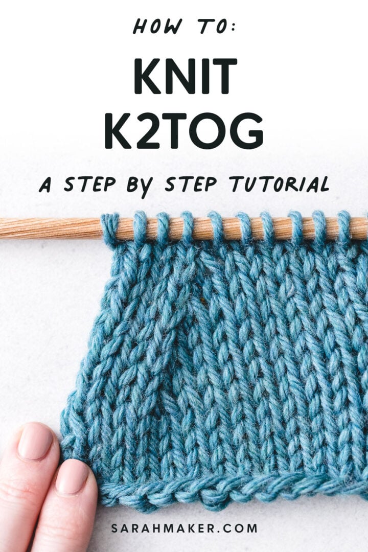 How to K2Tog (Knit Two Together) in Knitting - Sarah Maker